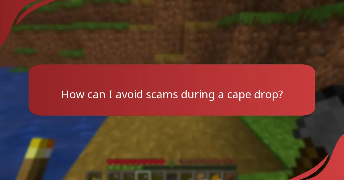 What security tips should I follow during a cape drop?