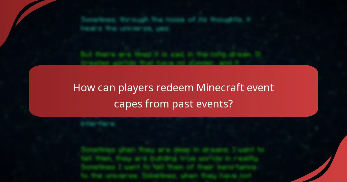 How can players redeem Minecraft event capes from past events?