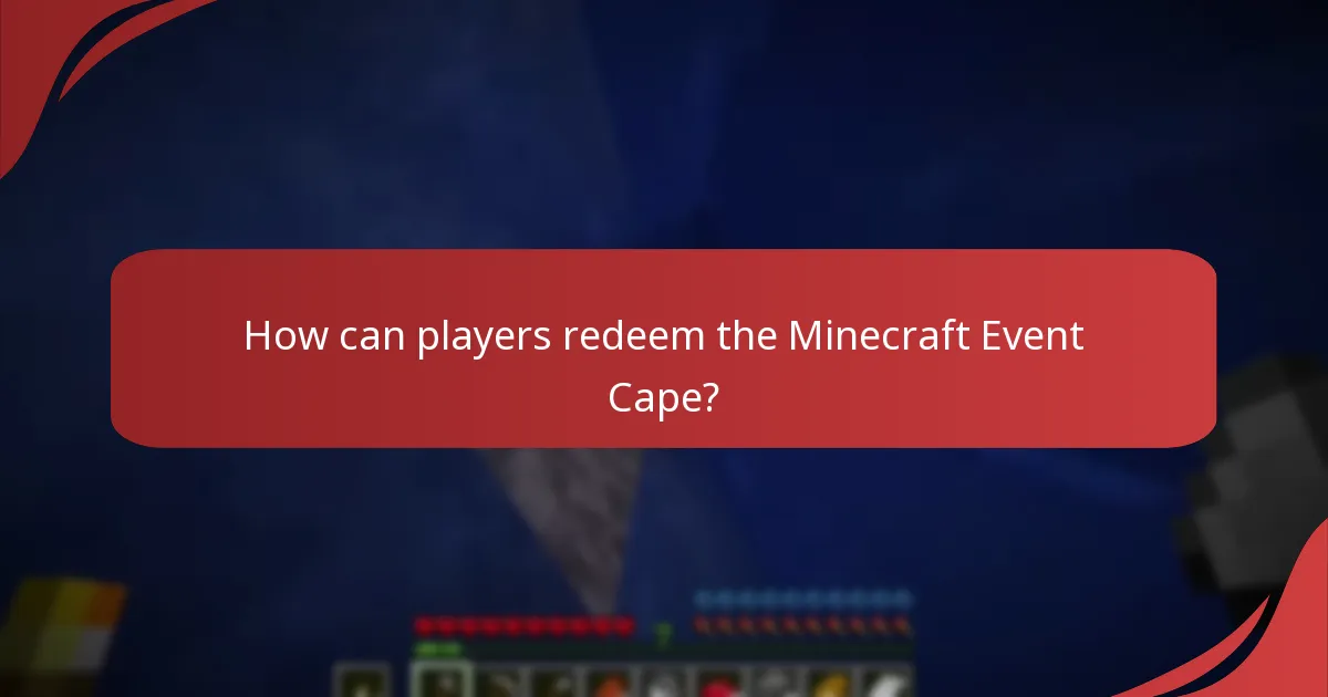 How can players redeem the Minecraft Event Cape?