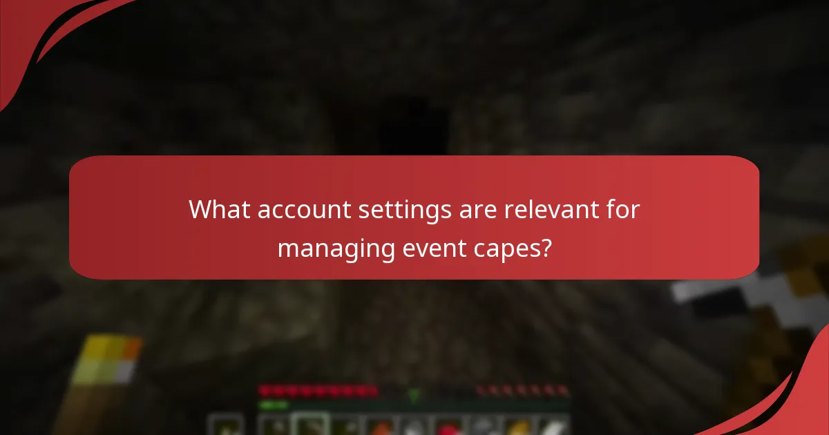 What account settings are relevant for managing event capes?