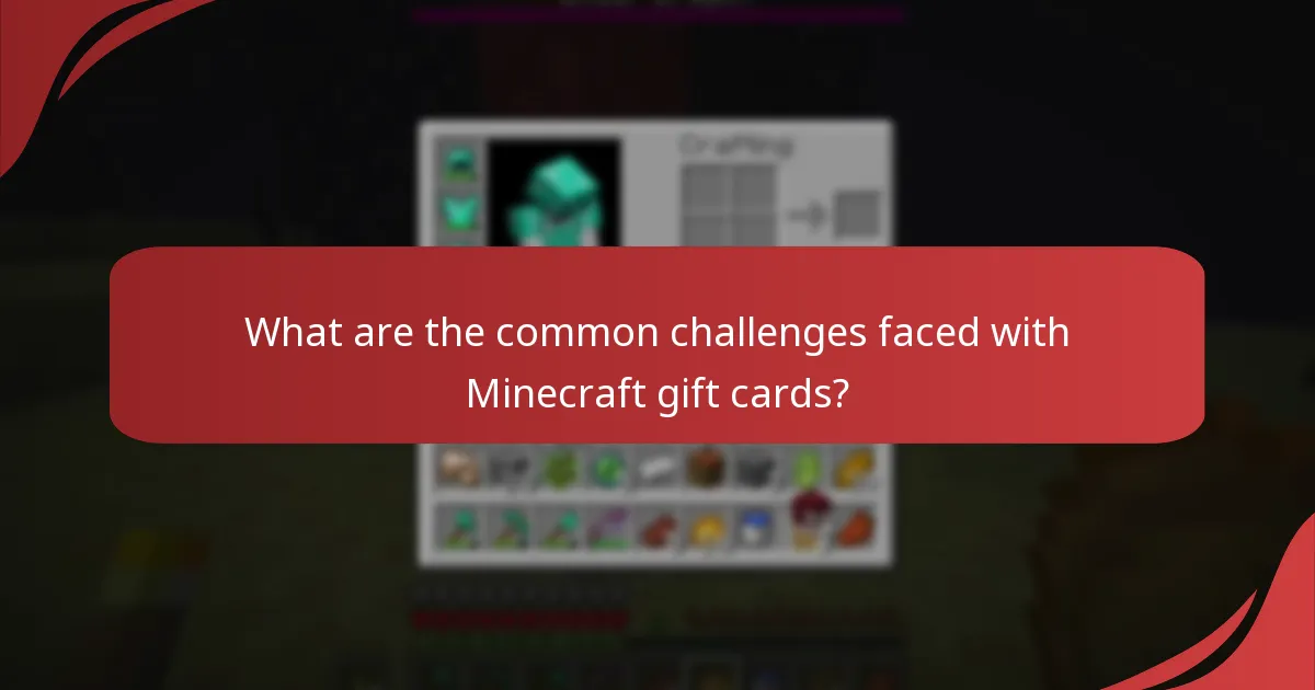 What are the common challenges faced with Minecraft gift cards?