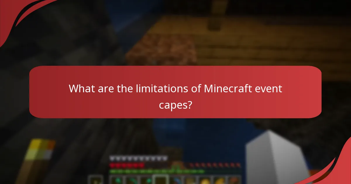 What are the limitations of Minecraft event capes?