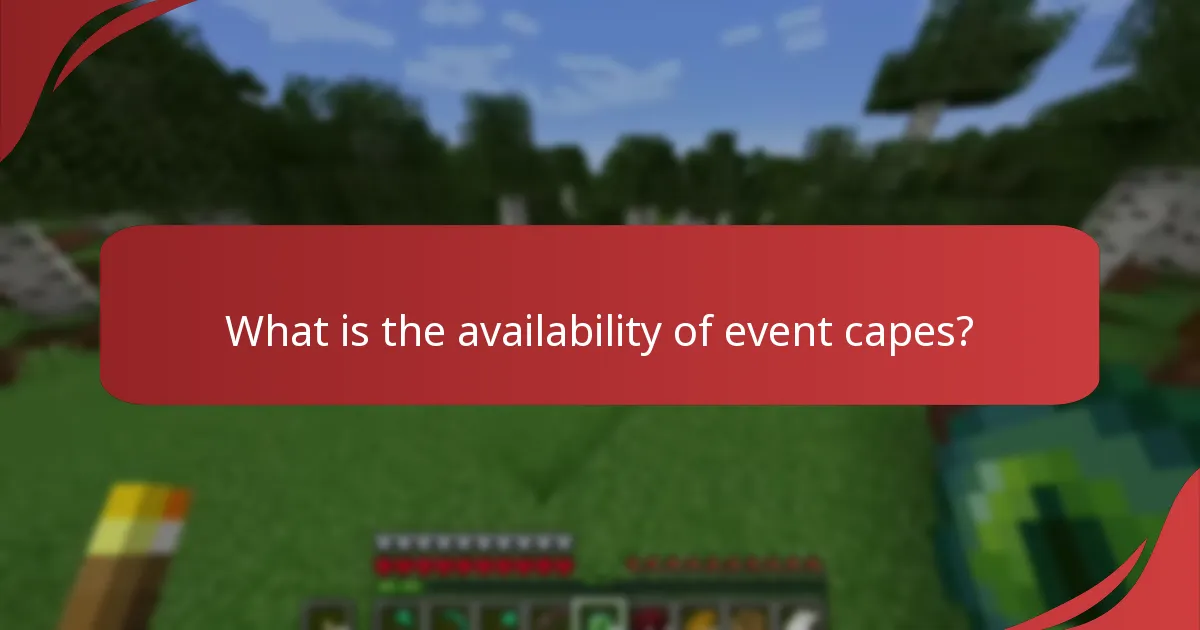 What is the availability of event capes?
